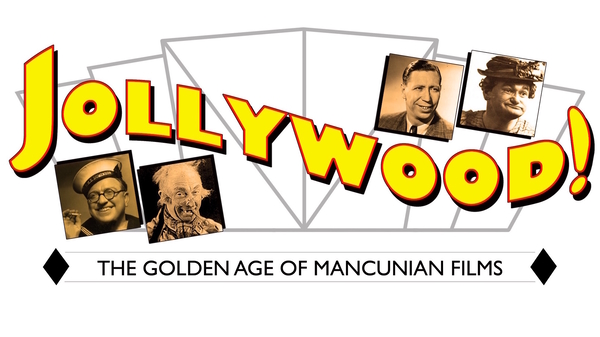 Jollywood! The Golden Age of Mancunian Films