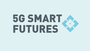 5G Smart Futures Talks