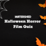 Halloween Horror Film Quiz