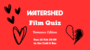 Watershed Film Quiz: Romance Edition