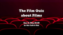 The Film Quiz about Films