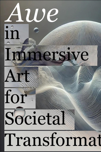 Awe-fully Collective - Experiencing and Transforming with Immersive Art