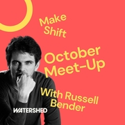 Make Shift Meet Up with Russell Bender