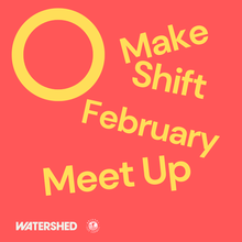 Make Shift Meet Up - Leila Gamaz