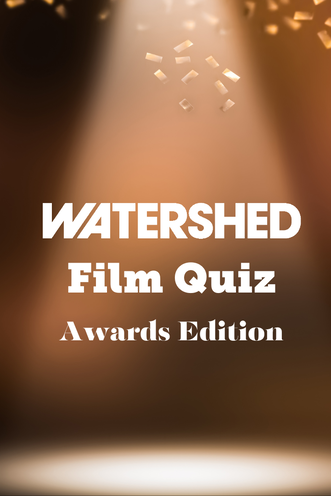 Watershed Film Quiz: Awards Edition