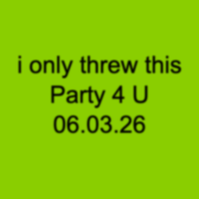 I only threw this Party 4 U