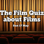 The Film Quiz about Films