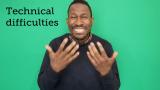 BSL Guide: Technical Difficulties