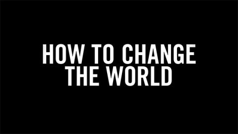 Trailer for How To Change The World + Satellite Q&A