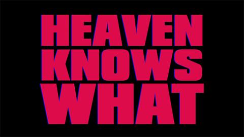 Trailer for Heaven Knows What