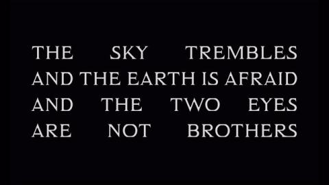 Trailer for The Sky Trembles and the Earth Is Afraid and the Two Eyes Are Not Brothers