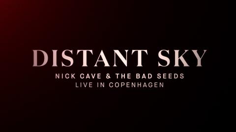 Trailer for Distant Sky - Nick Cave & The Bad Seeds Live in Copenhagen