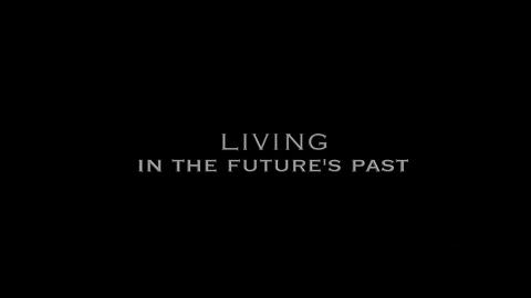 Trailer for Living in the Future’s Past with Director Q&A