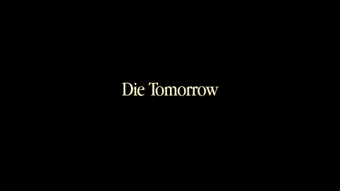 Trailer for Die Tomorrow