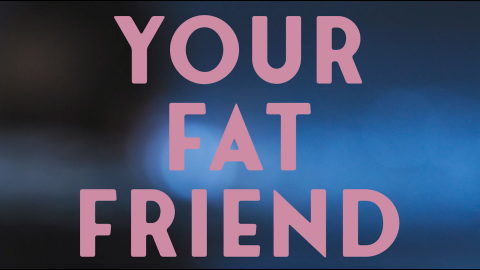 Trailer for Preview: Your Fat Friend