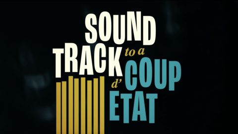 Trailer for Soundtrack to a Coup D'Etat
