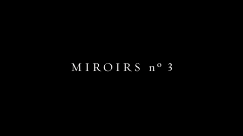 Trailer for Miroirs No. 3