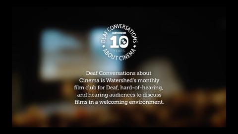 A special celebration of 10 Years of Deaf Conversations About Cinema at Watershed