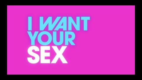 Trailer for I Want Your Sex